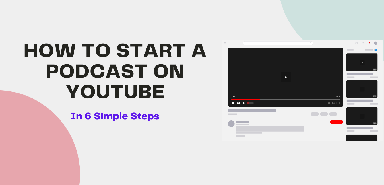 How to Start a Podcast on YouTube in 6 Steps [2021 Guide]